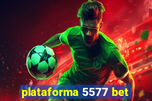 plataforma 5577 bet